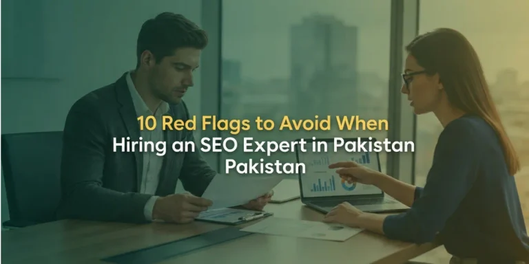 10 Red Flags to Avoid When Hiring an SEO Expert in Pakistan